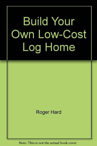 Build your own low-cost log home (Garden Way pu... 088266400X Book Cover