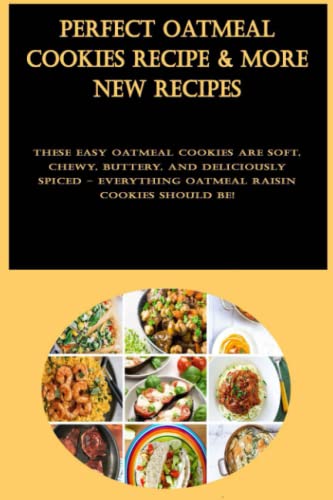 Perfect Oatmeal Cookies Recipe & More New Recipes: These easy