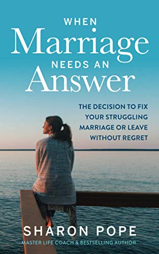 Télécharger When Marriage Needs an Answer: The Decision to Fix Your Struggling Marriage or Leave Without Regret PDF Ebook En Ligne