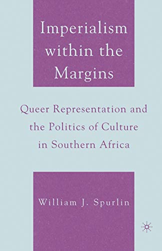 Imperialism within the Margins: Queer Representation and the Politics of Culture in Southern Africa