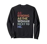 As Strong As The Woman Next To Me Sweatshirt