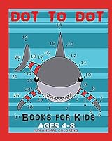 Dot To Dot Books For Kids Ages 4-8 Fun Animal Coloring: Connect The Dots Book For Kids 198114935X Book Cover