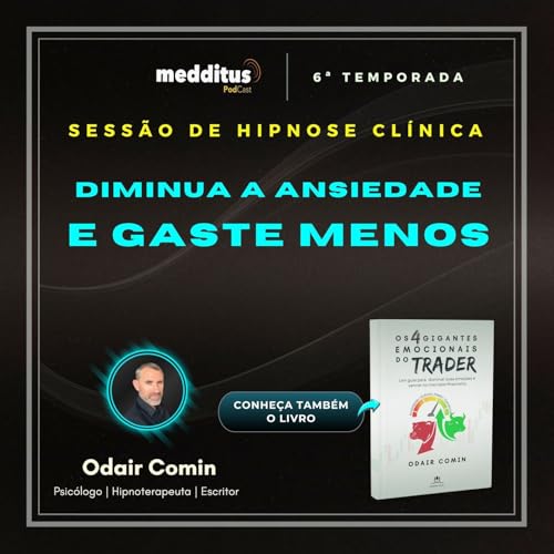 342 | Hipnose para Diminuir a Ansiedade e Gastar Menos | Odair Comin Podcast Por capa