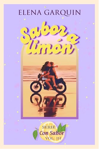SABOR A LIMÓN (SERIE CON SABOR, 3) NOVELA ROMÁNTICA AUTOCONCLUSIVA CONTEMPORÁNEA DE HERMANASTROS