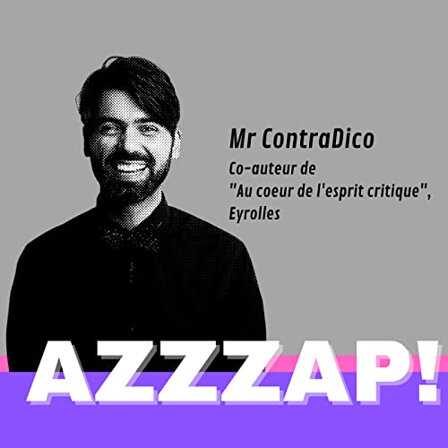 Comment muscler son esprit critique ? Mr ContraDico, co-auteur de "Au Coeur de l'esprit critique"