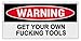 Funny Warning Bumper Stickers - GET YOUR OWN FUCKING TOOLS - 6" by 3" - Perfect For Toolbox Tool Chest Boxes