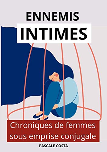 Ennemis Intimes Chroniques De Femmes Sous Emprise Conjugale Ebook Costa Pascale Amazon Fr