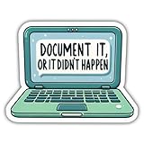 Social Work Stickers Documentation Stickers Document It Or It Didn't Happen Colors Vinyl Stickers, Weather-Resistant Sticker for Water Bottles, Laptop, Window, Car Size 3'