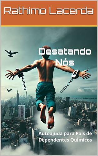 Amor na Dose Certa: Um Guia Sincero para Pais de Dependentes Químicos