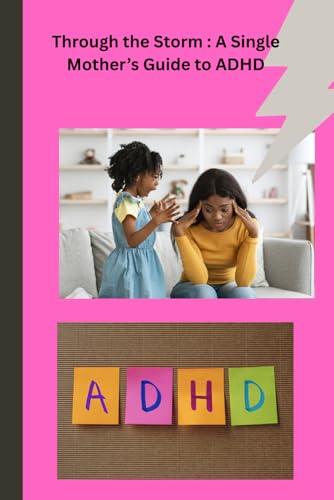 Through the Storm: A Single Mother’s Guide to ADHD: guide