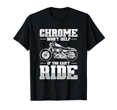 Chrome Want Help If You Cant Ride Moto Biker T-Shirt