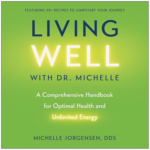 Living Well with Dr. Michelle by Dr. Michelle Jorgensen DDS episode artwork