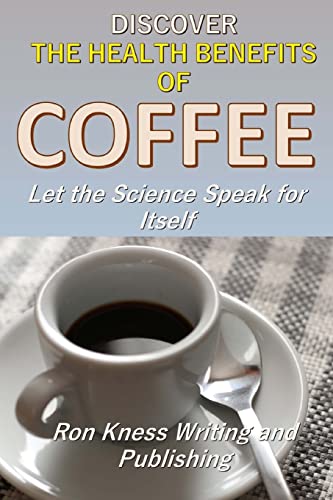 Discover The Health Benefits of Coffee: Let The Science Speak