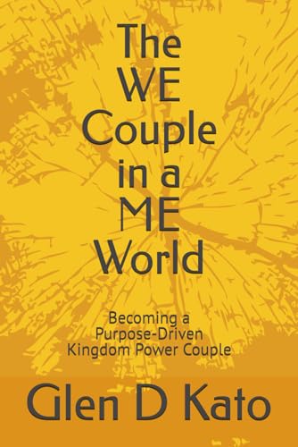 The WE Couple in a ME World: Updated 2025: Becoming an Purpose-Driven Kingdom Power Couple