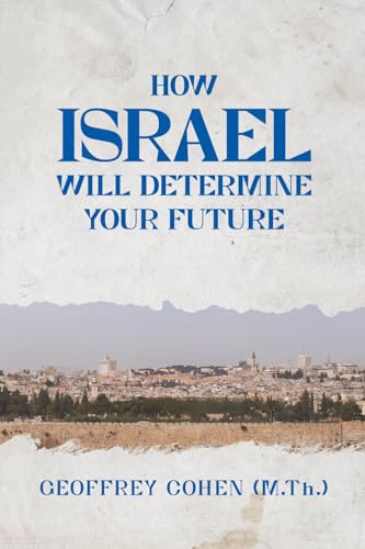 How Israel Will Determine Your Future