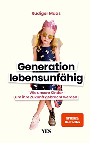 Generation lebensunfähig: Wie unsere Kinder um ihre Zukunft gebracht werden (SPIEGEL– BESTSELLER) (German Edition) - Maas, Rüdiger