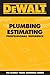 DEWALT Plumbing Estimating Professional Reference (DEWALT Series)