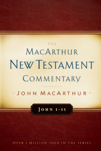 John 1-11 MacArthur New Testament Commentary (MacArthur New Testament Commentary Series Book 11) (Volume 11)