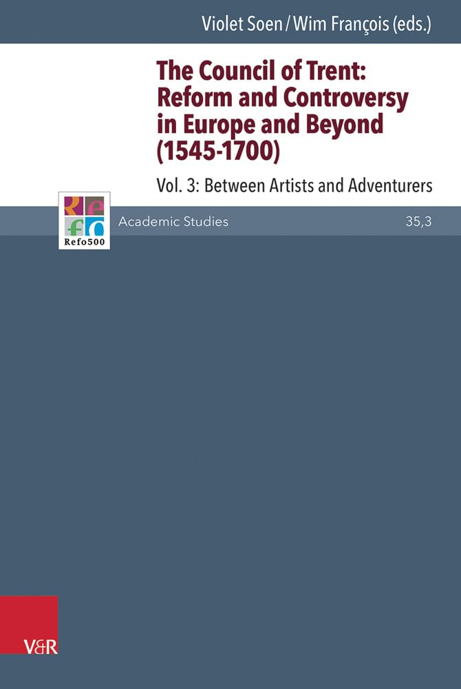 Buy The Council of Trent: Reform and Controversy in Europe and Beyond 1545-1700: Between Artists and Adventurers: 35.3 (Refo500 Academic Studies, 35.3) — BookShops.in