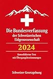 Die Bundesverfassung der Schweizerischen Eidgenossenschaft 2024: Konsolidierter Text mit Übergangsbestimmungen