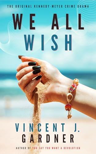 We All Wish: The Original Kennedy-Meyer Crime Drama