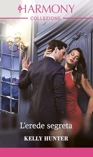 L'erede segreta: Harmony Collezione (Alla corte del re Vol. 1)