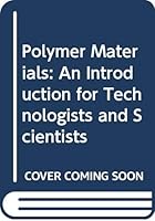 Polymer Materials: An Introduction for Technologists and Scientists 0470210923 Book Cover