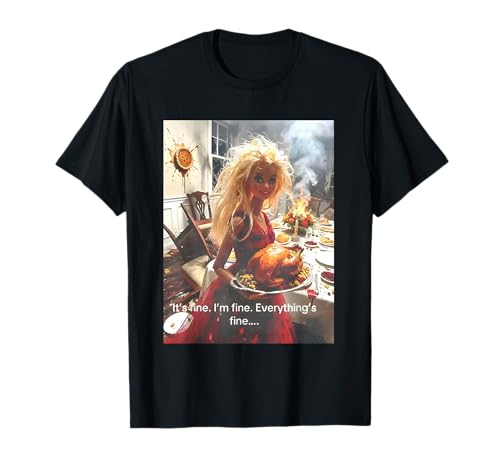 Funny Disgusting Doll face Meme Its Fine Im Fine T-Shirt