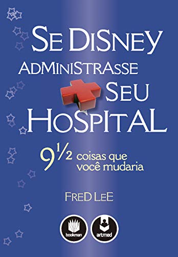 Se Disney Administrasse Seu Hospital: 9 1/2 Coisas que Você Mudar...