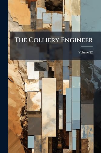 The Colliery Engineer; Volume 22