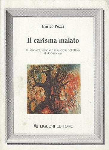 Il carisma malato. Il People's Temple e il suicidio collettivo di Jonestown
