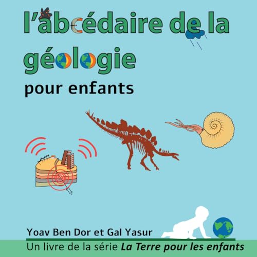 l’abcédaire de la géologie pour enfants: The ABC of geology for toddlers (French edition)