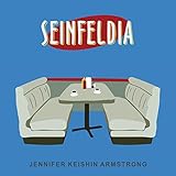 Seinfeldia: How a Show About Nothing Changed Everything
