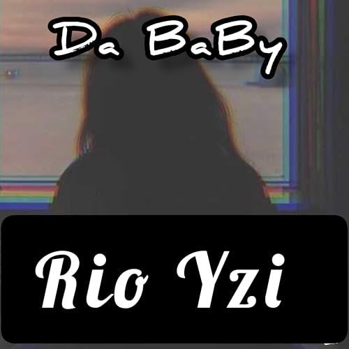 Écouter Da Baby par Rio Yzi sur Amazon Music Unlimited