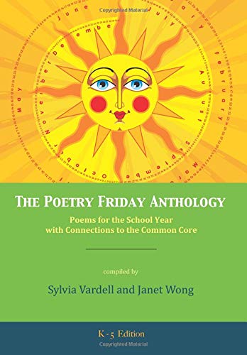 The Poetry Friday Anthology (Common Core K-5 edition): Poems for the School Year with Connections to the Common Core