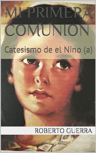 Mi Primera Comunion: Catesismo de el Nino (a) (Spanish Edition)