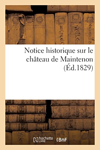 Notice historique sur le château de Maintenon (French Edition)