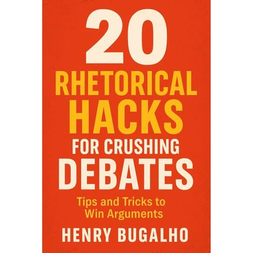 20 Rhetorical Hacks for Crushing Debates Audiolibro Por Henry Bugalho arte de portada