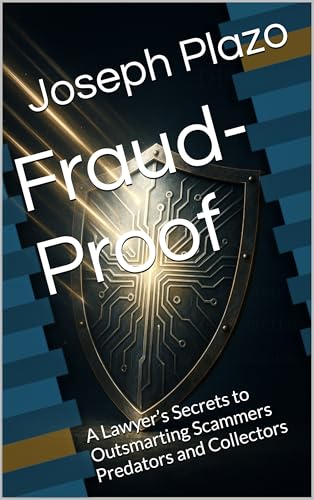 Fraud-Proof: A Lawyer’s Secrets to Outsmarting Scammers Predators and Collectors