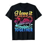 Family Cruise 2026 I Love It When We're Cruisin' Together T-Shirt