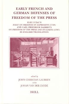 Early French and German Defenses of Freedom of the Press (Brill's Studies in Intellectual History, 113) (Brill's Studies in Intellectual History)