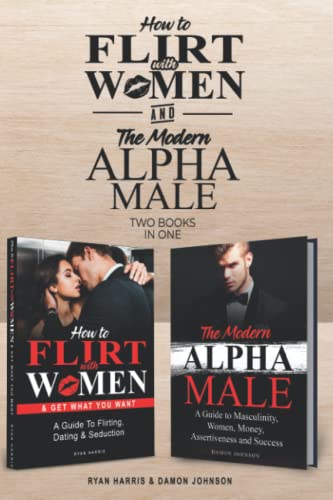 How to Flirt with Women & The Modern Alpha Male
