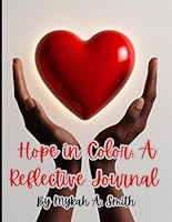 Hope in Color: A Reflective Journal: A grief coloring book for adults with inspiring quotes and narrative illustrations B0F6D3SNCV Book Cover