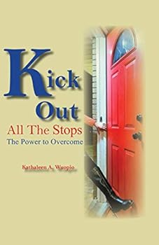 Paperback Kick Out All The Stops: The Power to Overcome Book