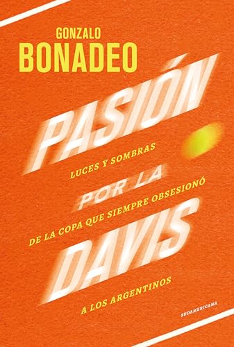 Pasión por la Davis: Luces y sombras de la copa que siempre obsesionó a los argentinos (Spanish Edition)