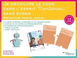 Je découvre le code dans l'esprit Montessori, sans écran: Ordinateurs, robots, logique... 72 Cartes d'images classifiées et de nomenclature. 1 Plateau ... 1 Conte illustré. 1 Livret explicatif.