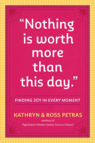 Cover of Nothing Is Worth More Than This Day.": Finding Joy in Every Moment