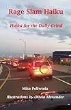 Rage Slam Haiku: Haiku for the Daily Grind...