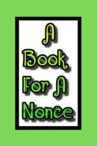 A Book For A Nonce: Novelty Gift For Coworkers Stag Do Bachelor Parties Colleagues Lined Notebook