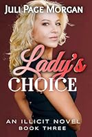 Lady's Choice : An Illicit Novel, Book Three null Book Cover